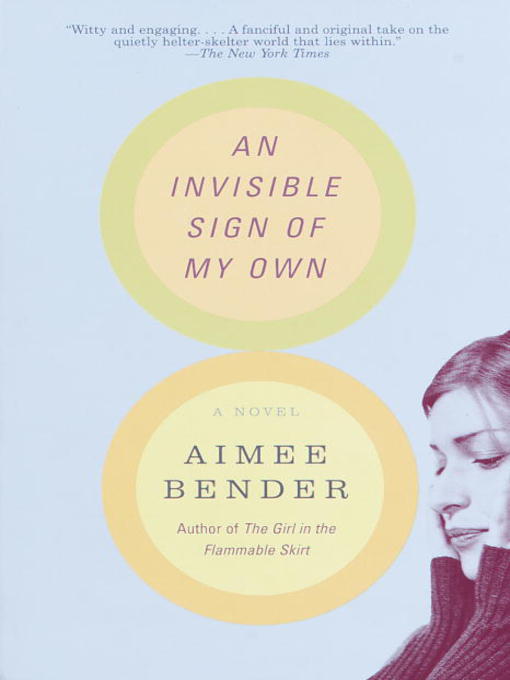 Title details for An Invisible Sign of My Own by Aimee Bender - Available